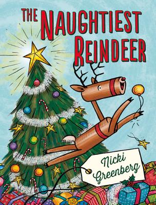 The Naughtiest Reindeer - Greenberg, Nicki
