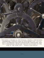 The Naval Chronicle, Or, Voyages, Travels, Expeditions, Remarkable Exploits, and Atchievements [Sic], of the Most Celebrated English Navigators, Travellers, and Sea-Commanders, from the Earliest Accounts to the End of the Year 1759 ...: With a Descriptio