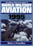 The Naval Institute Guide to World Military Aviation, 1995
