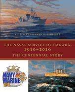 The Naval Service of Canada, 1910-2010: The Centennial Story