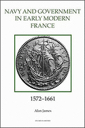 The Navy and Government in Early Modern France, 1572-1661