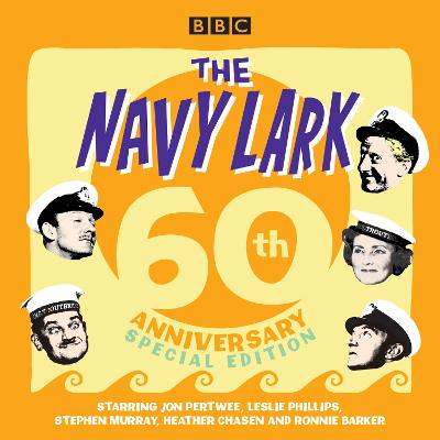 The Navy Lark: 60th Anniversary Special Edition - Wyman, Lawrie, and Cast, Full (Read by), and Pertwee, Jon (Read by)