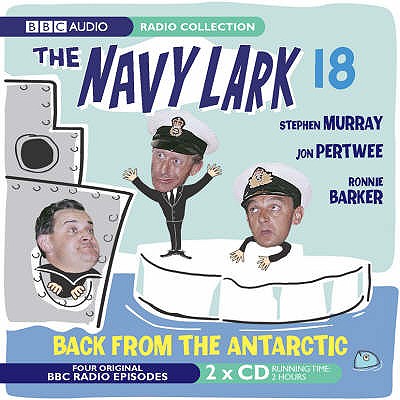 The Navy Lark: Back from the Antartic - Evans, George, and Wyman, Lawrie, and Full Cast (Read by)
