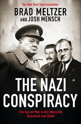 The Nazi Conspiracy: The Secret Plot to Kill Churchill, Roosevelt and Stalin - Meltzer, Brad, and Mensch, Josh