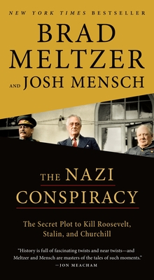 The Nazi Conspiracy: The Secret Plot to Kill Roosevelt, Stalin, and Churchill - Meltzer, Brad, and Mensch, Josh