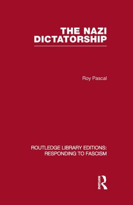 The Nazi Dictatorship (RLE Responding to Fascism) - Pascal, Roy