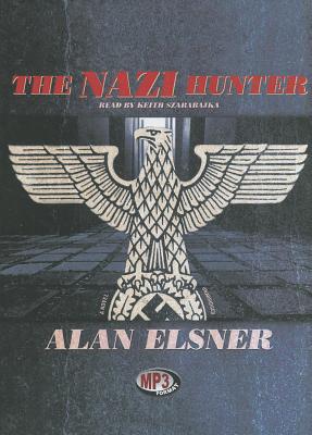 The Nazi Hunter: A Novel of Suspense - Elsner, Alan, and Szarabajka, Keith (Read by)