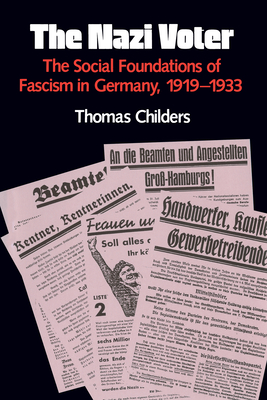 The Nazi Voter: The Social Foundations of Fascism in Germany, 1919-1933 - Childers, Thomas