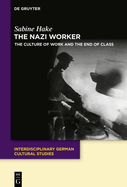 The Nazi Worker: The Culture of Work and the End of Class