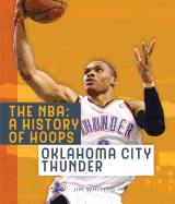 The Nba: A History of Hoops: Oklahoma City Thunder