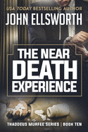 The Near Death Experience: Thaddeus Murfee Legal Thriller Series Book Ten
