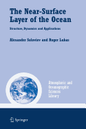 The Near-Surface Layer of the Ocean: Structure, Dynamics and Applications