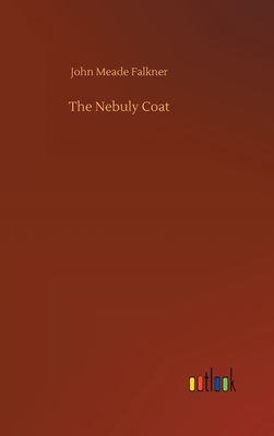 The Nebuly Coat - Falkner, John Meade