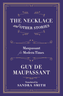 The Necklace and Other Stories: Maupassant for Modern Times