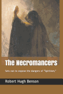 The Necromancers: Sets Out to Expose the Dangers of "spiritism,"