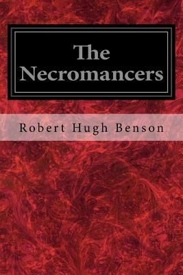 The Necromancers - Benson, Robert Hugh, Msgr.