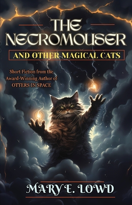 The Necromouser and Other Magical Cats - Lowd, Mary E