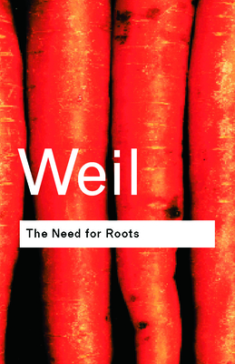 The Need for Roots: Prelude to a Declaration of Duties Towards Mankind - Weil, Simone