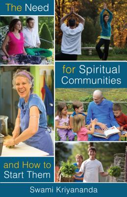 The Need for Spiritual Communities and How to Start Them - Kriyananda, Swami