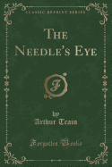 The Needle's Eye (Classic Reprint)