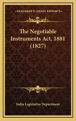 The Negotiable Instruments ACT, 1881 (1827) - India Legislative Department