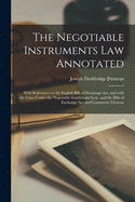The Negotiable Instruments Law Annotated: With References to the English Bills of Exchange Act, and With the Cases Under the Negotiable Instruments Law, and the Bills of Exchange Act and Comments Thereon