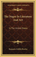 The Negro in Literature and Art in the United States