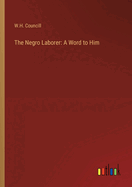 The Negro Laborer: A Word to Him