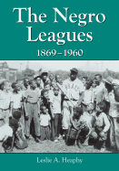 The Negro Leagues, 1869-1960