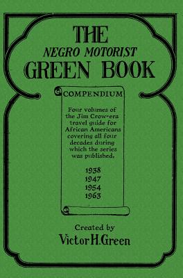The Negro Motorist Green Book Compendium - Green, Victor H, and Gertler, Nat (Introduction by)