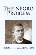 The Negro Problem - Du Bois, W E B, PH.D., and Chesnutt, Charles W, and Smith, Wilford H