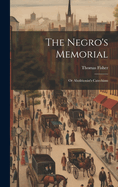 The Negro's Memorial: Or Abolitionist's Catechism