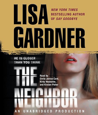 The Neighbor - Gardner, Lisa, and Card, Emily Janice (Read by), and Heyborne, Kirby, Mr. (Read by)