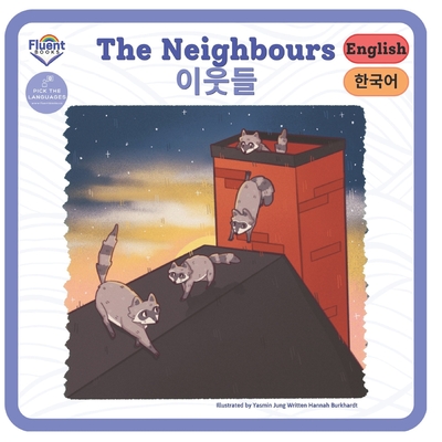 The Neighbours - &#51060;&#50883;&#46308;: Korean and English - Lee, Jenny (Translated by), and Burkhardt, Hannah