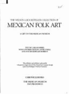 The Nelson A. Rockefeller Collection of Mexican Folk Art: A Gift to the Mexican Museum