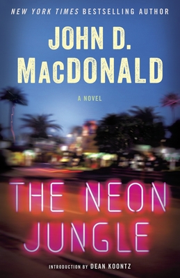 The Neon Jungle - MacDonald, John D, and Koontz, Dean (Introduction by)