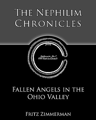 The Nephilim Chronicles: Fallen Angels in the Ohio Valley - Zimmerman, Fritz