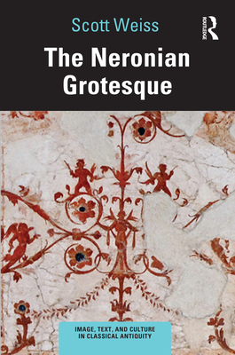 The Neronian Grotesque - Weiss, Scott