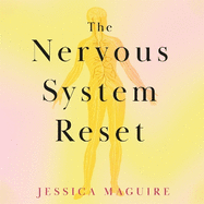 The Nervous System Reset: Unlock the power of your vagus nerve to overcome trauma, pain and chronic stress