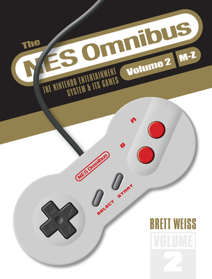 The NES Omnibus: The Nintendo Entertainment System and Its Games, Volume 2 (M-Z) - Weiss, Brett