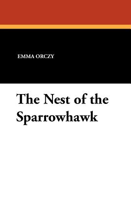 The Nest of the Sparrowhawk - Orczy, Emmuska Baroness