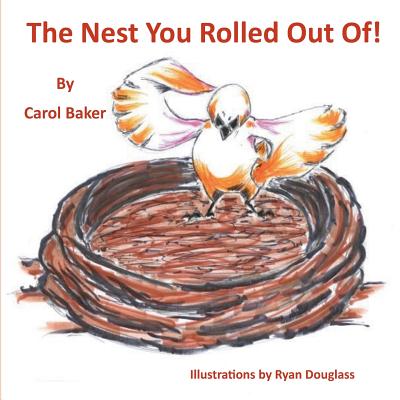 The Nest You Rolled Out Of! - Baker, Carol