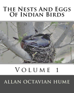 The Nests And Eggs Of Indian Birds: Volume 1