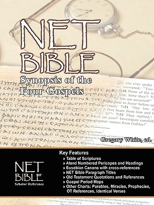 The Net Bible Synopsis of the Four Gospels - White, Gregory (Editor)