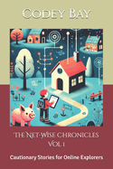 The Net-Wise Chronicles Vol 1: Cautionary Stories for Online Explorers