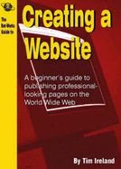 The Net-Works Guide to Creating a Website - Neely, Mark, and Kreitmeier, Sarina, and Ireland, Tim (Revised by)