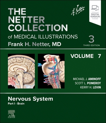The Netter Collection of Medical Illustrations: Nervous System, Volume 7, Part I - Brain - Aminoff, Michael J., MD, DSc, FRCP (Editor), and Pomeroy, Scott, MD, PhD (Editor), and Levin, Kerry H. (Editor)
