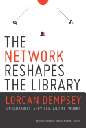 The Network Reshapes the Library: Lorcan Dempsey on Libraries, Services, and Networks
