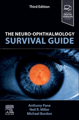 The Neuro-Ophthalmology Survival Guide - Pane, Anthony, and Miller, Neil R., and Burdon, Michael, BSc, MB, BS, MRCP