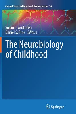 The Neurobiology of Childhood - Andersen, Susan L (Editor), and Pine, Daniel S (Editor)